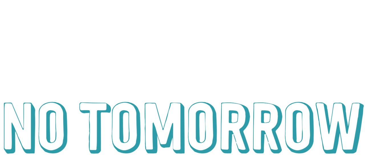 No Tomorrow Netflix No Tomorrow Netflix
