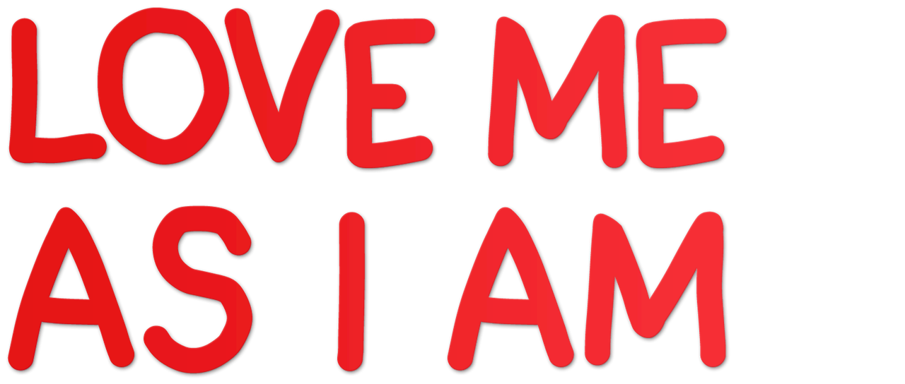 Love Me As I Am Netflix Love Me As I Am Netflix